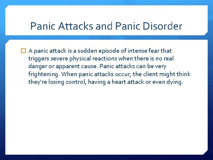 Panic Attacks and Panic Disorder � A panic attack is a sudden episode of