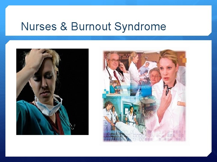 Nurses & Burnout Syndrome 