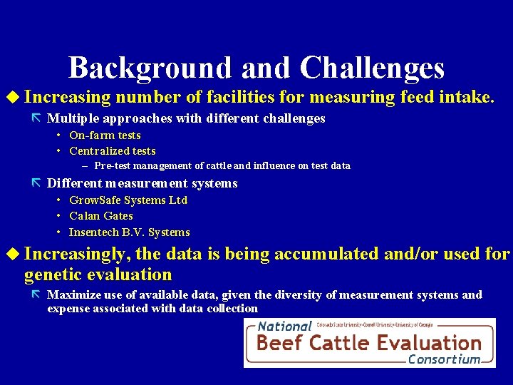 Background and Challenges u Increasing number of facilities for measuring feed intake. ã Multiple