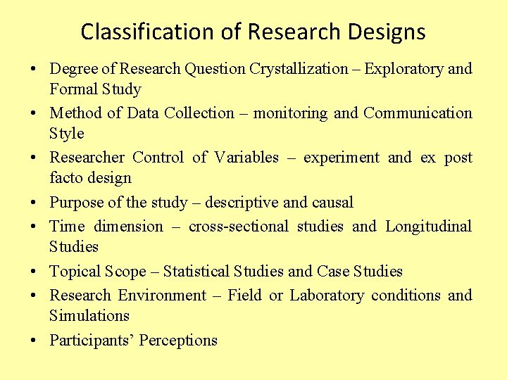 Classification of Research Designs • Degree of Research Question Crystallization – Exploratory and Formal