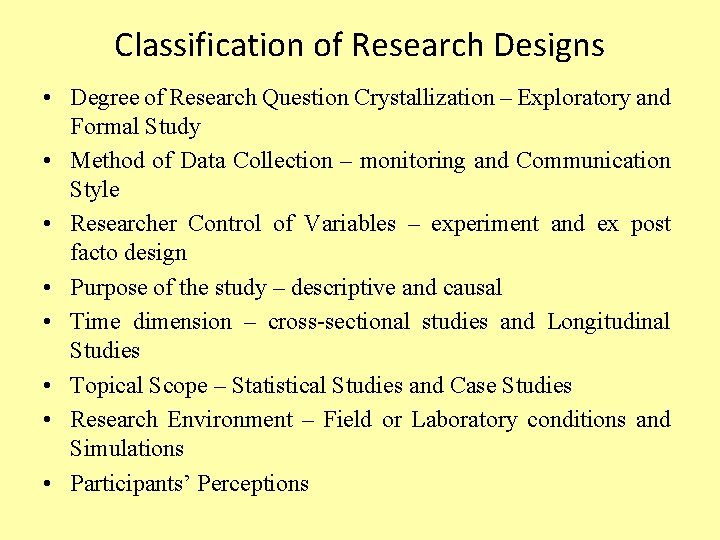 Classification of Research Designs • Degree of Research Question Crystallization – Exploratory and Formal Classification of Research Designs • Degree of Research Question Crystallization – Exploratory and Formal