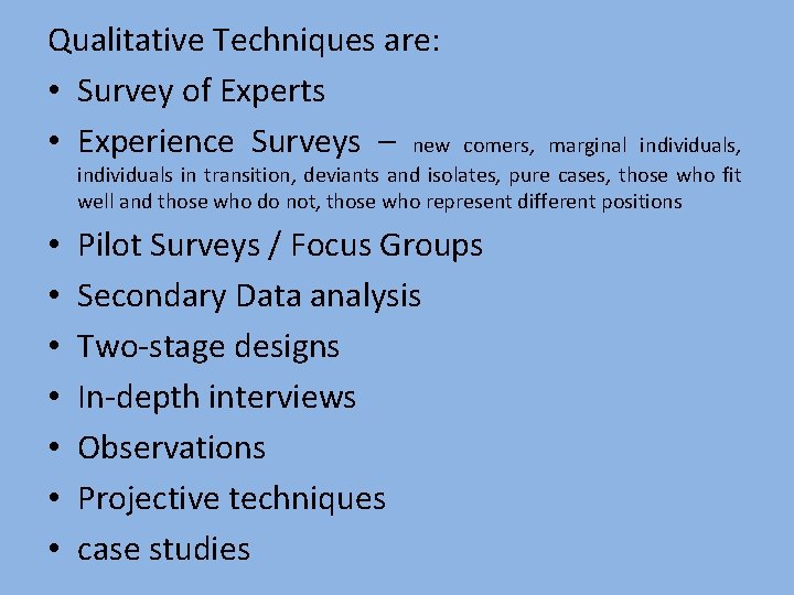 Qualitative Techniques are: • Survey of Experts • Experience Surveys – new comers, marginal Qualitative Techniques are: • Survey of Experts • Experience Surveys – new comers, marginal