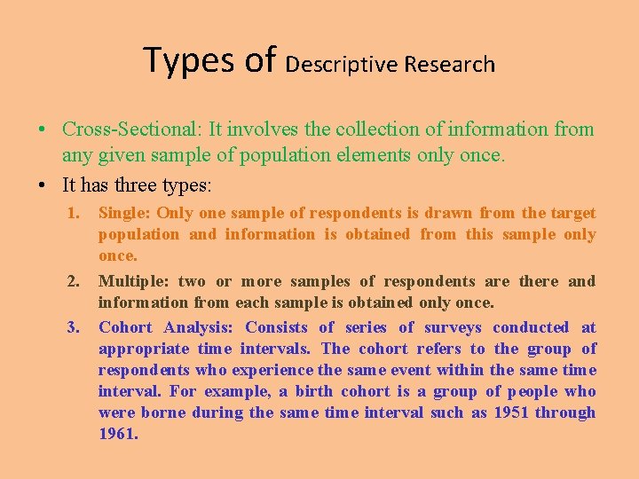 Types of Descriptive Research • Cross-Sectional: It involves the collection of information from any