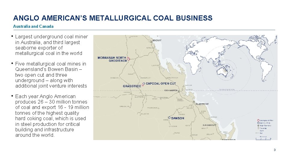 ANGLO AMERICAN’S METALLURGICAL COAL BUSINESS Australia and Canada • Largest underground coal miner in