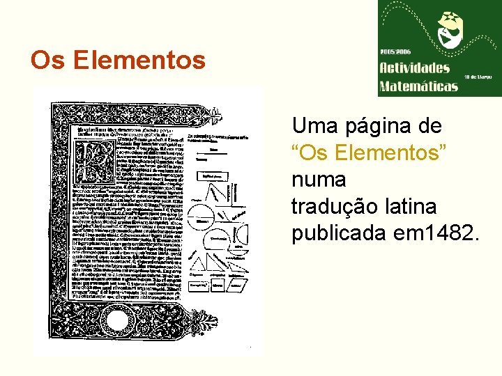 Os Elementos Uma página de “Os Elementos” numa tradução latina publicada em 1482. 