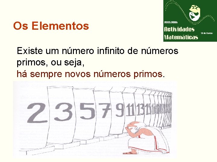 Os Elementos Existe um número infinito de números primos, ou seja, há sempre novos
