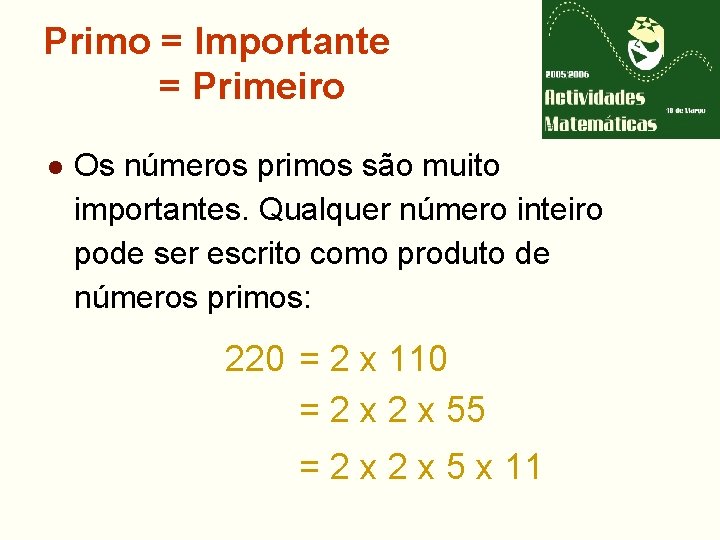 Primo = Importante = Primeiro l Os números primos são muito importantes. Qualquer número