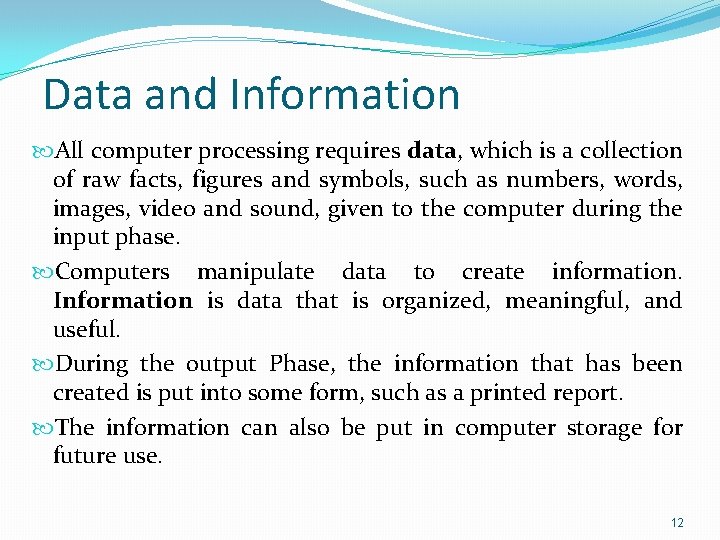 Data and Information All computer processing requires data, which is a collection of raw