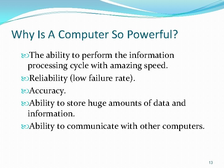 Why Is A Computer So Powerful? The ability to perform the information processing cycle