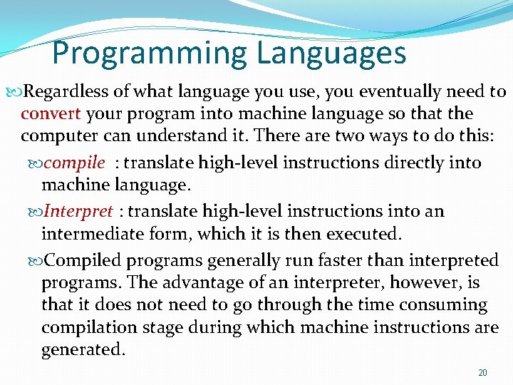 Programming Languages Regardless of what language you use, you eventually need to convert your