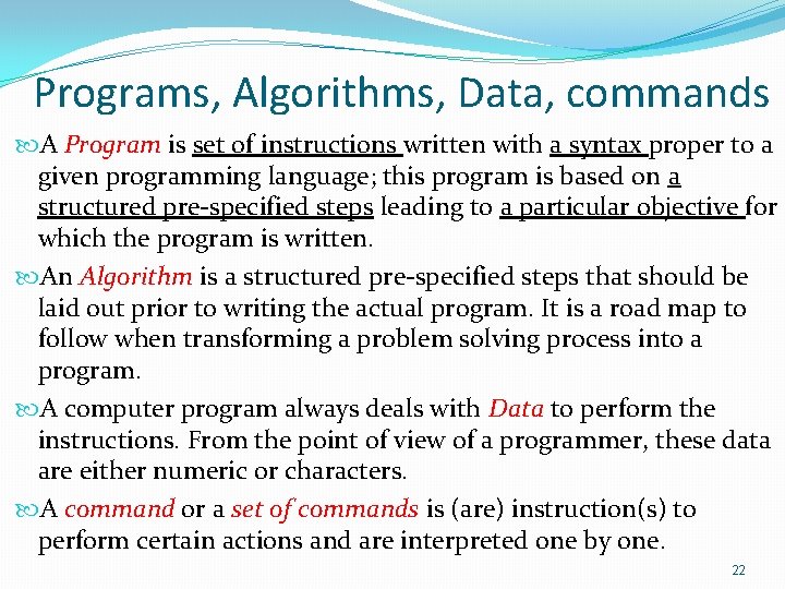 Programs, Algorithms, Data, commands A Program is set of instructions written with a syntax