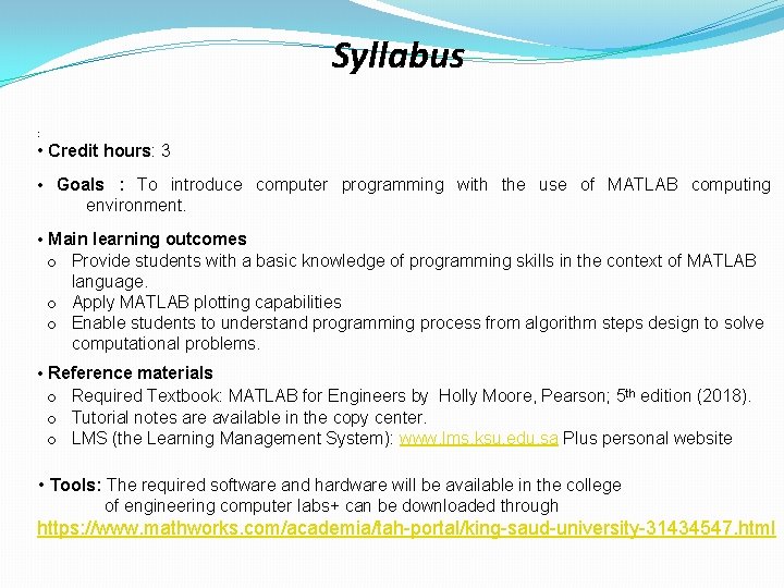 Syllabus : • Credit hours: 3 • Goals : To introduce computer programming with