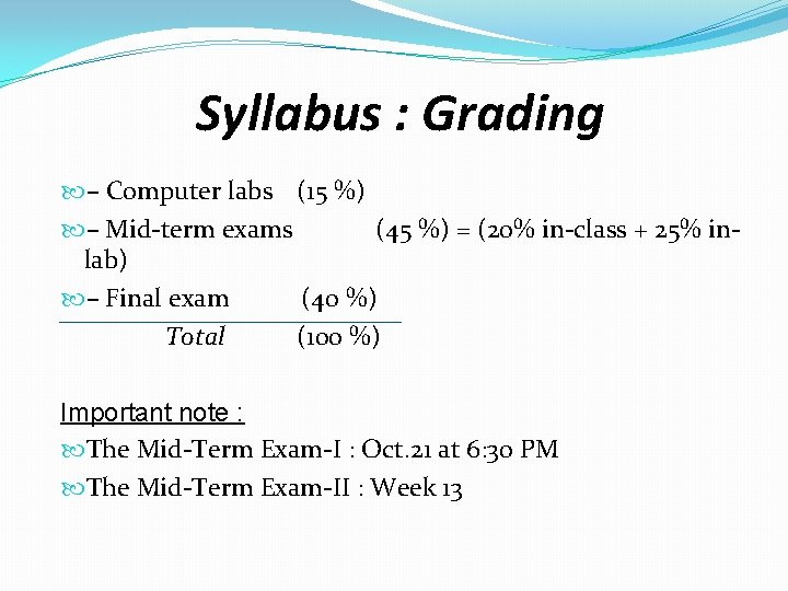 Syllabus : Grading – Computer labs (15 %) – Mid-term exams (45 %) =