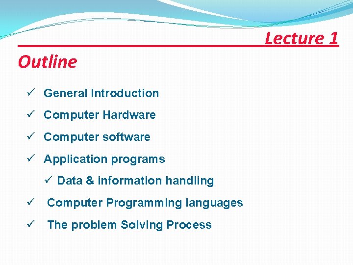 Outline ü General Introduction ü Computer Hardware ü Computer software ü Application programs ü