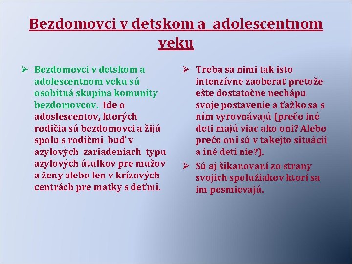 Bezdomovci v detskom a adolescentnom veku Ø Bezdomovci v detskom a adolescentnom veku sú