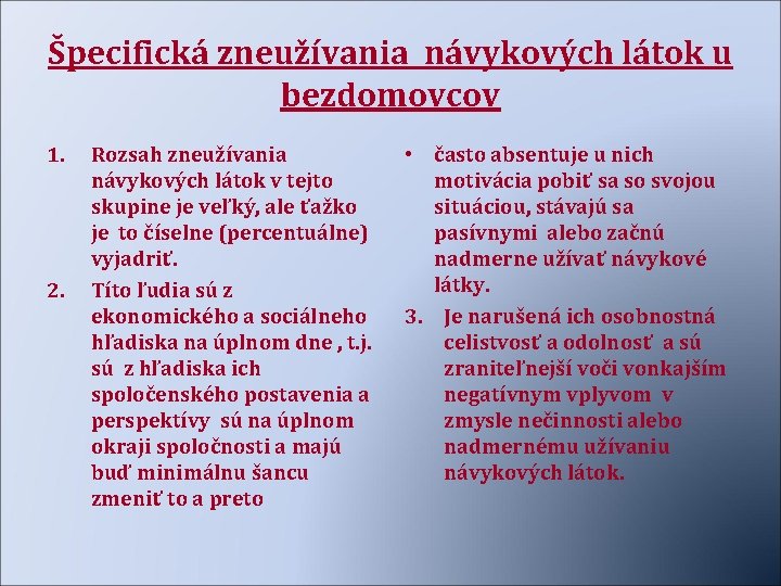 Špecifická zneužívania návykových látok u bezdomovcov 1. 2. Rozsah zneužívania návykových látok v tejto