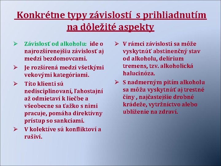 Konkrétne typy závislostí s prihliadnutím na dôležité aspekty Ø Závislosť od alkoholu: ide o