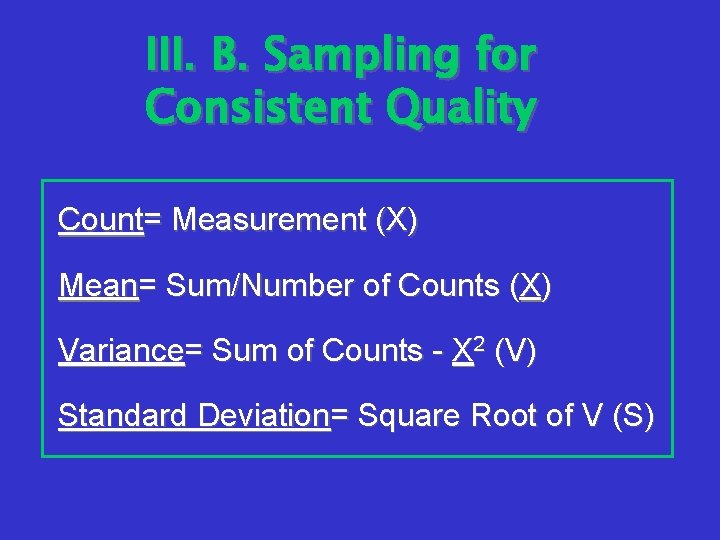 III. B. Sampling for Consistent Quality Count= Measurement (X) Mean= Sum/Number of Counts (X)