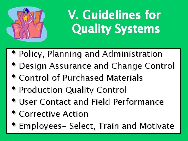 V. Guidelines for Quality Systems • Policy, Planning and Administration • Design Assurance and
