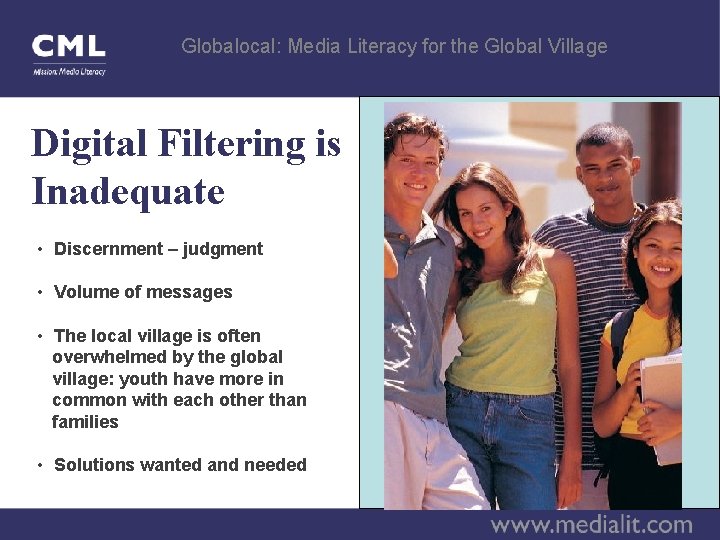 Globalocal: Media Literacy for the Global Village Digital Filtering is Inadequate • Discernment –