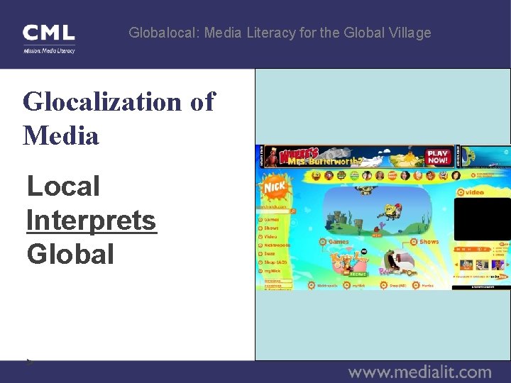 Globalocal: Media Literacy for the Global Village Glocalization of Media Local Interprets Global >
