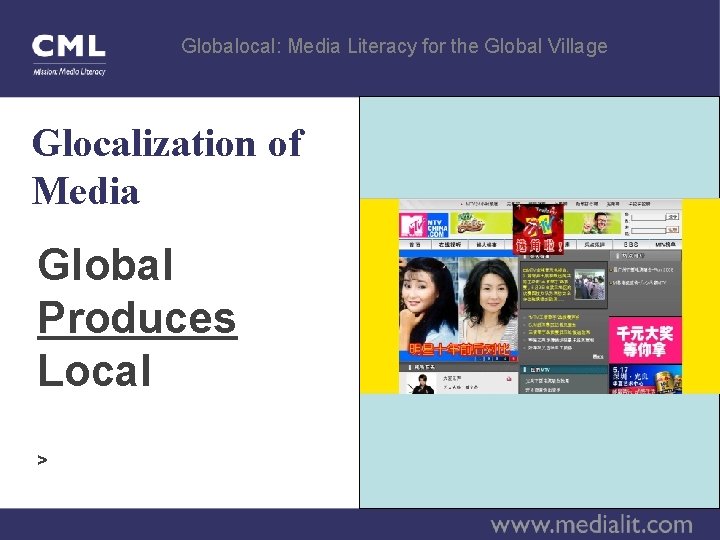 Globalocal: Media Literacy for the Global Village Glocalization of Media Global Produces Local >