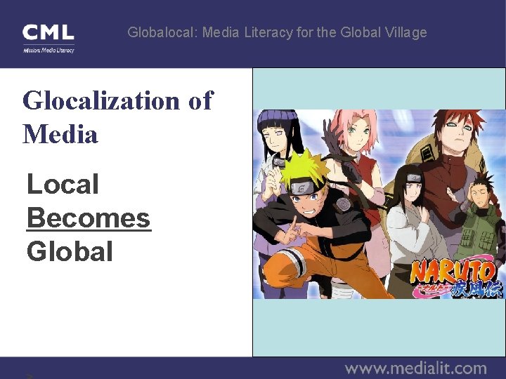 Globalocal: Media Literacy for the Global Village Glocalization of Media Local Becomes Global 