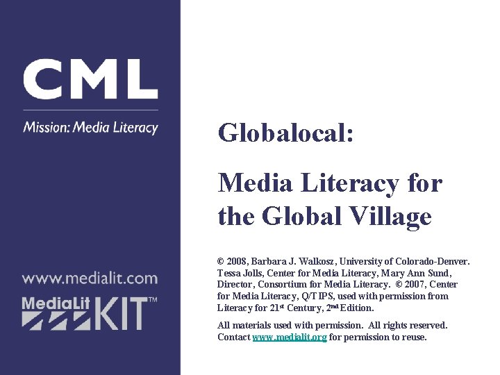 Globalocal: Media Literacy for the Global Village © 2008, Barbara J. Walkosz, University of