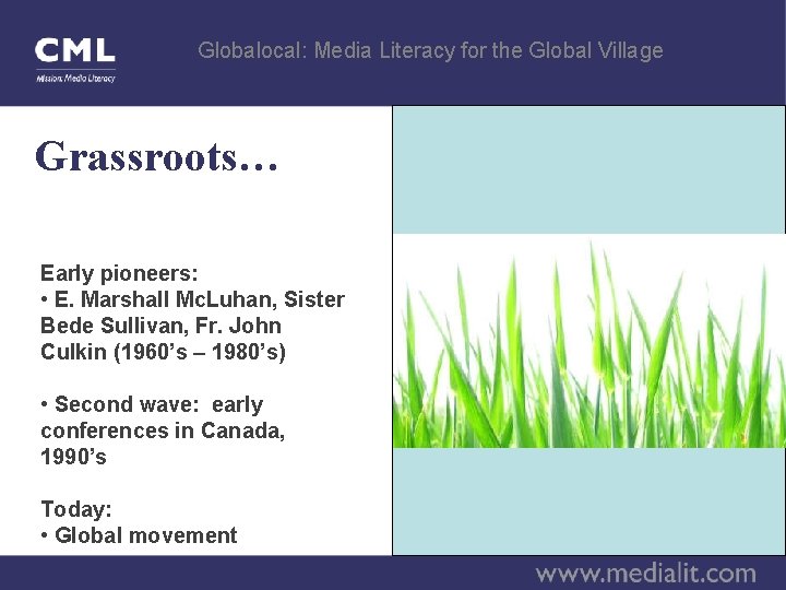 Globalocal: Media Literacy for the Global Village Grassroots… Early pioneers: • E. Marshall Mc.