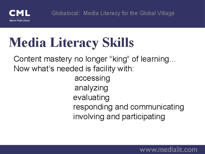 Globalocal: Media Literacy for the Global Village Media Literacy Skills Content mastery no longer