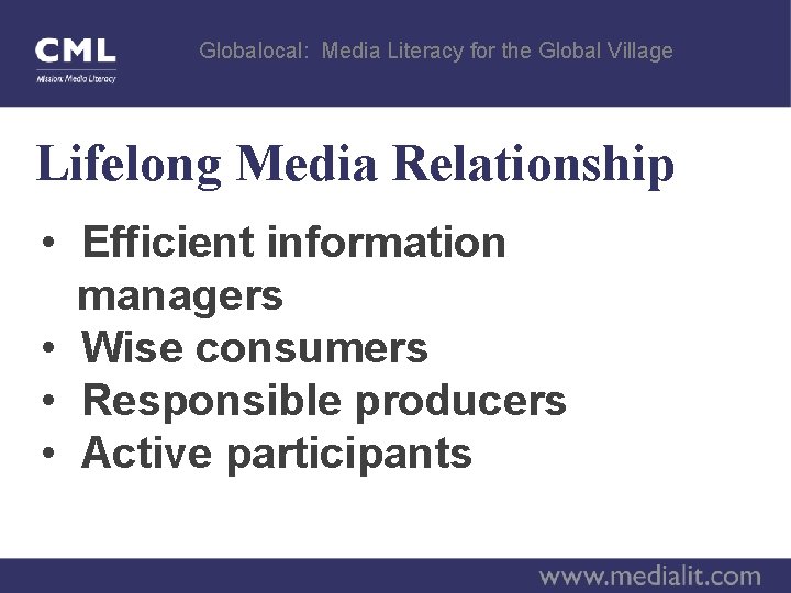 Globalocal: Media Literacy for the Global Village Lifelong Media Relationship • Efficient information managers
