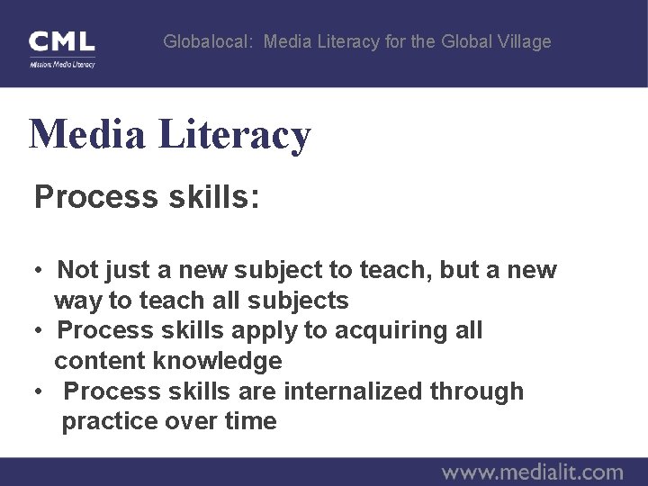 Globalocal: Media Literacy for the Global Village Media Literacy Process skills: • Not just