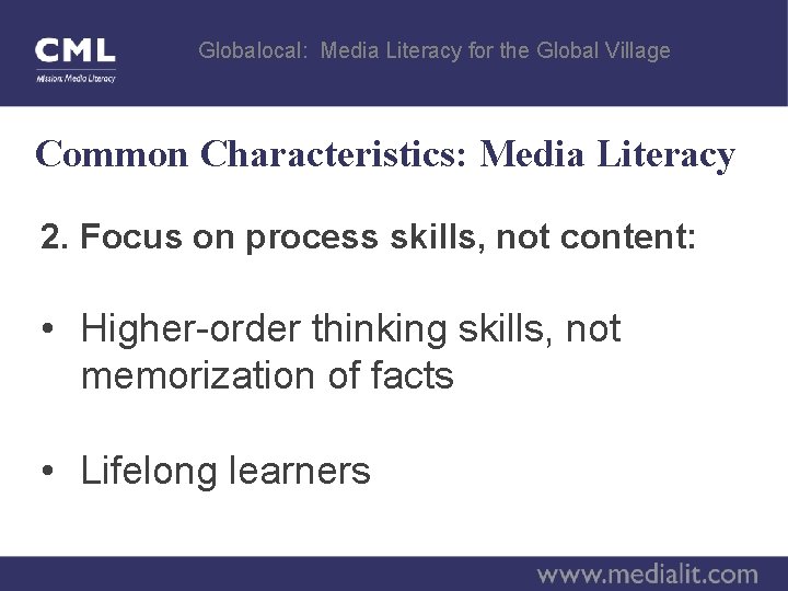 Globalocal: Media Literacy for the Global Village Common Characteristics: Media Literacy 2. Focus on
