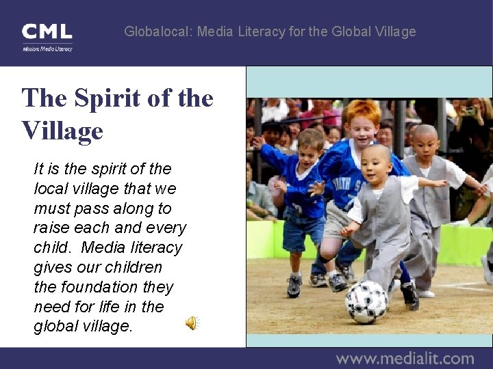 Globalocal: Media Literacy for the Global Village The Spirit of the Village It is