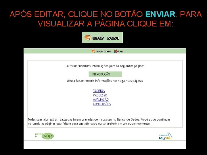 APÓS EDITAR, CLIQUE NO BOTÃO ENVIAR. PARA VISUALIZAR A PÁGINA CLIQUE EM: 