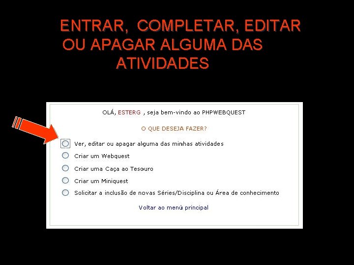 ENTRAR, COMPLETAR, EDITAR OU APAGAR ALGUMA DAS ATIVIDADES 