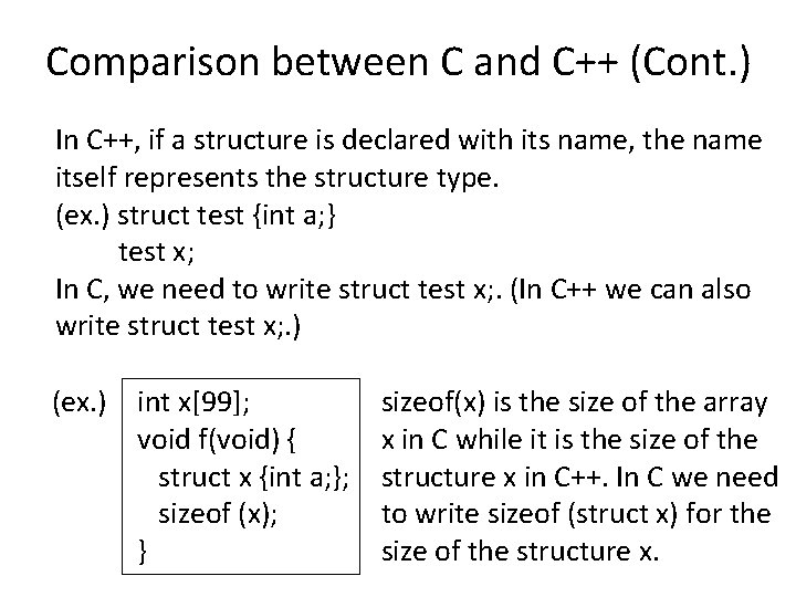 Comparison between C and C++ (Cont. ) In C++, if a structure is declared Comparison between C and C++ (Cont. ) In C++, if a structure is declared