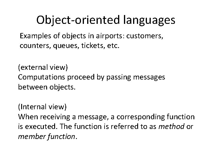 Object-oriented languages Examples of objects in airports: customers, counters, queues, tickets, etc. (external view) Object-oriented languages Examples of objects in airports: customers, counters, queues, tickets, etc. (external view)