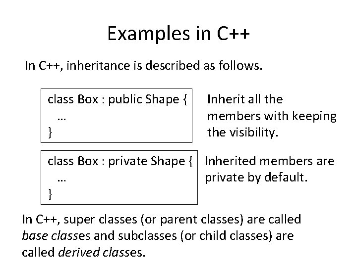Examples in C++ In C++, inheritance is described as follows. class Box : public Examples in C++ In C++, inheritance is described as follows. class Box : public