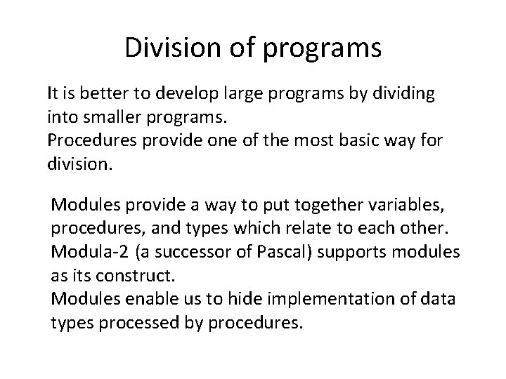 Division of programs It is better to develop large programs by dividing into smaller Division of programs It is better to develop large programs by dividing into smaller