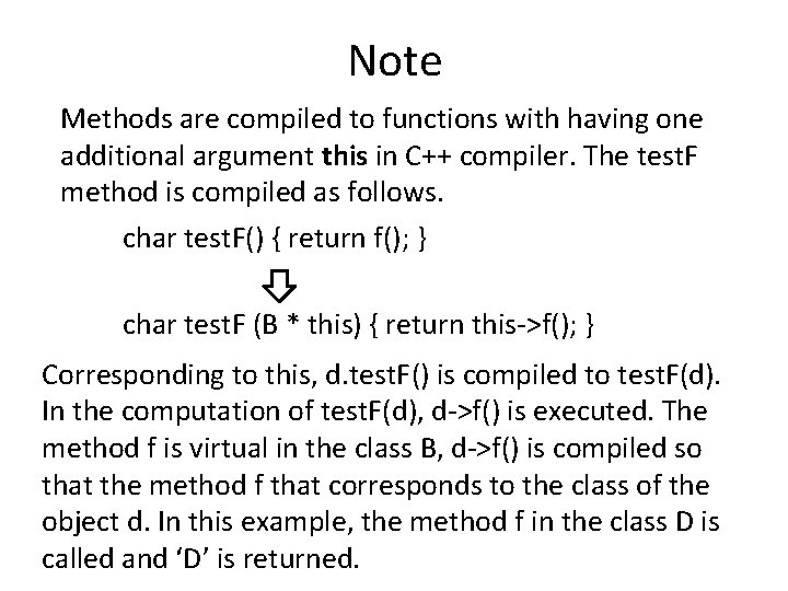 Note Methods are compiled to functions with having one additional argument this in C++ Note Methods are compiled to functions with having one additional argument this in C++