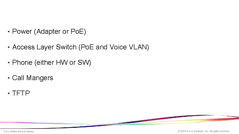  • Power (Adapter or Po. E) • Access Layer Switch (Po. E and