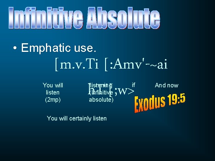  • Emphatic use. [m. v. Ti [: Amv'-~ai h. T'[; w> You will