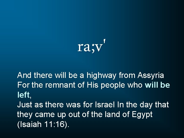 ra; v' And there will be a highway from Assyria For the remnant of