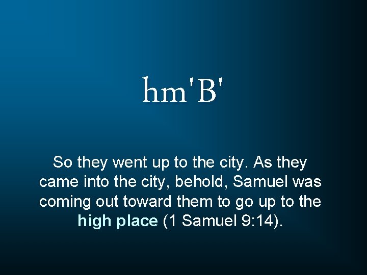 hm'B' So they went up to the city. As they came into the city,