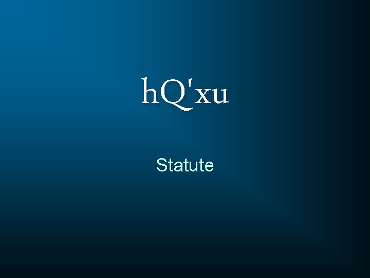 h. Q'xu Statute 