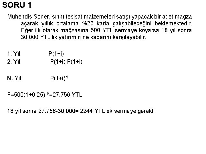 SORU 1 Mühendis Soner, sıhhı tesisat malzemeleri satışı yapacak bir adet mağza açarak yıllık