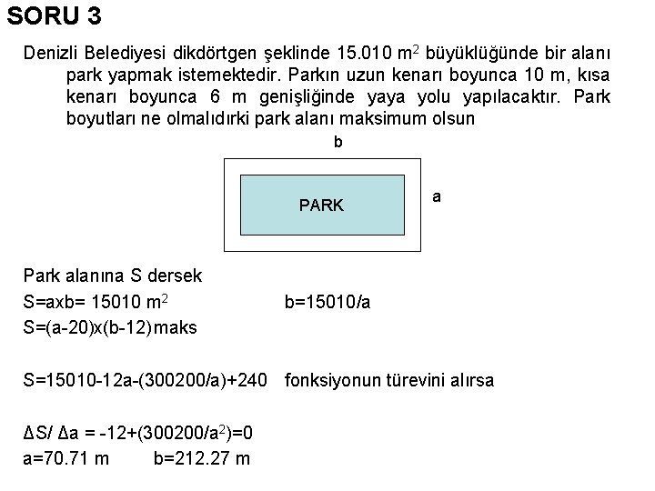 SORU 3 Denizli Belediyesi dikdörtgen şeklinde 15. 010 m 2 büyüklüğünde bir alanı park