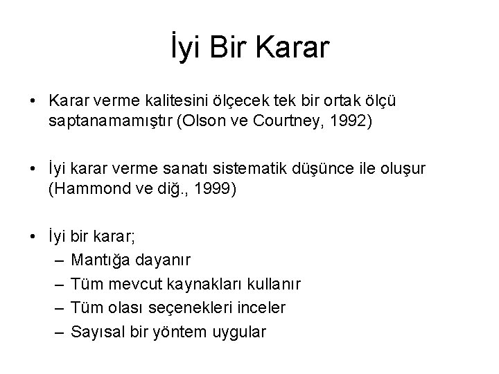İyi Bir Karar • Karar verme kalitesini ölçecek tek bir ortak ölçü saptanamamıştır (Olson