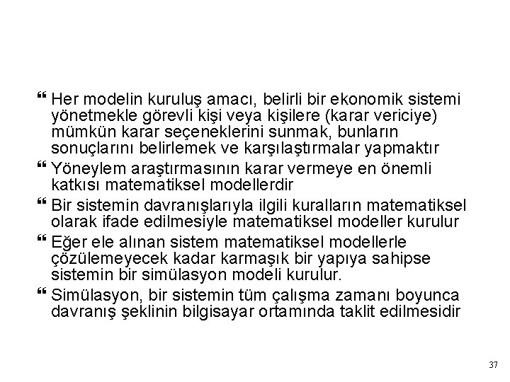 Model geliştirmek Her modelin kuruluş amacı, belirli bir ekonomik sistemi yönetmekle görevli kişi veya